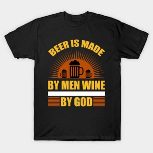 Beer Is Made By Men Wine By God T Shirt For Women Men T-Shirt